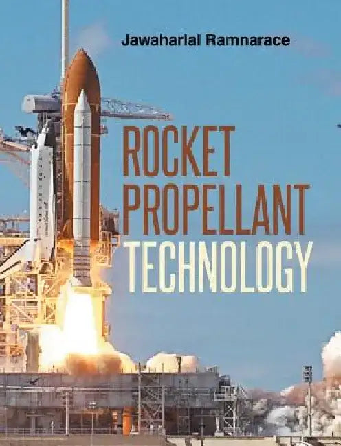 Rocket Propellant Technology by Jawaharlal Ram Ramnarace