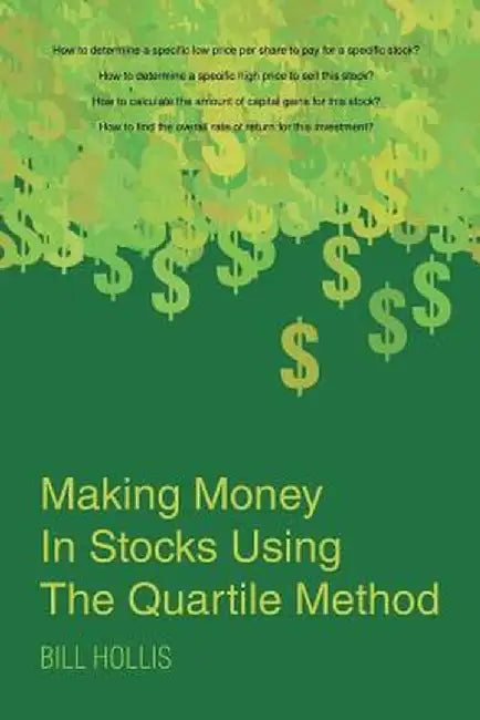Making Money in Stocks Using the Quartile Method by Bill Hollis