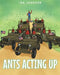 Ants Acting Up by Ina Johnson