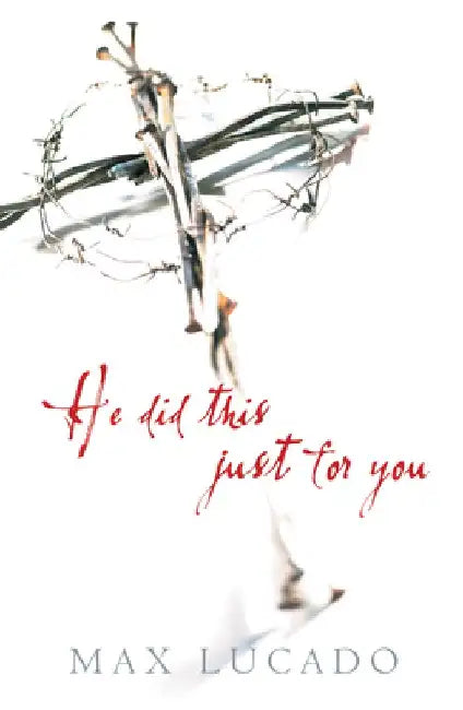 He Did This Just for You (25-Pack) by Max Lucado
