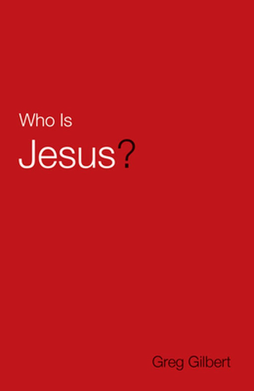 Who Is Jesus? (Pack of 25) by Greg Gilbert