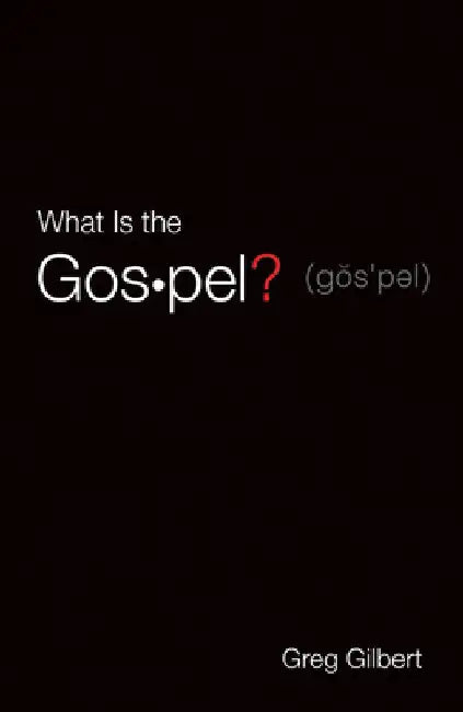 What Is the Gospel? (Pack of 25) by Greg Gilbert