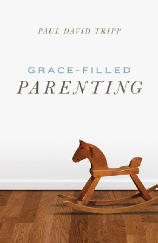 Grace–Filled Parenting (Pack of 25) by Paul David Tripp