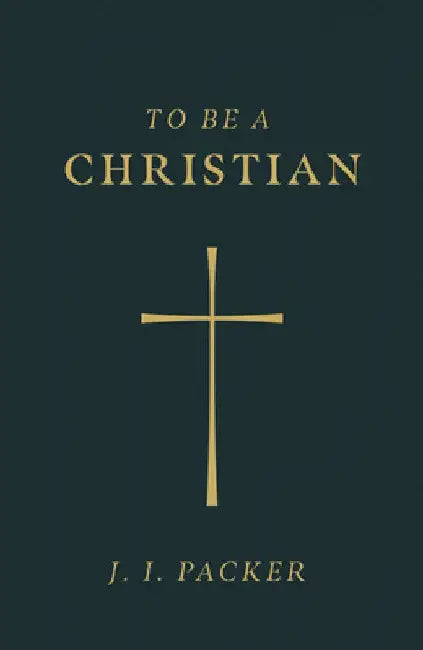 To Be a Christian (Pack of 25) by J. I. Packer