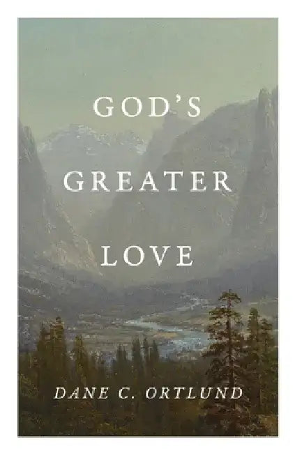 God's Greater Love (25-Pack) by Dane C. Ortlund