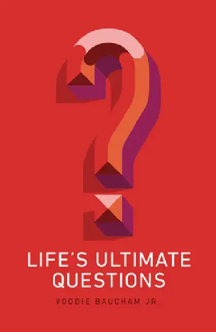 Life's Ultimate Questions (25-Pack) by Voddie Baucham Jr