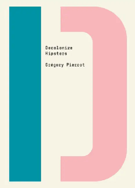 Decolonize Hipsters by Grégory Pierrot