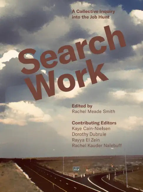 Search Work: A Collective Inquiry Into the Job Hunt by Rachel Meade Smith