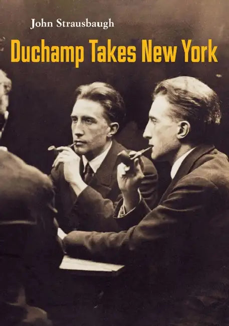 Duchamp Takes New York by John Strausbaugh
