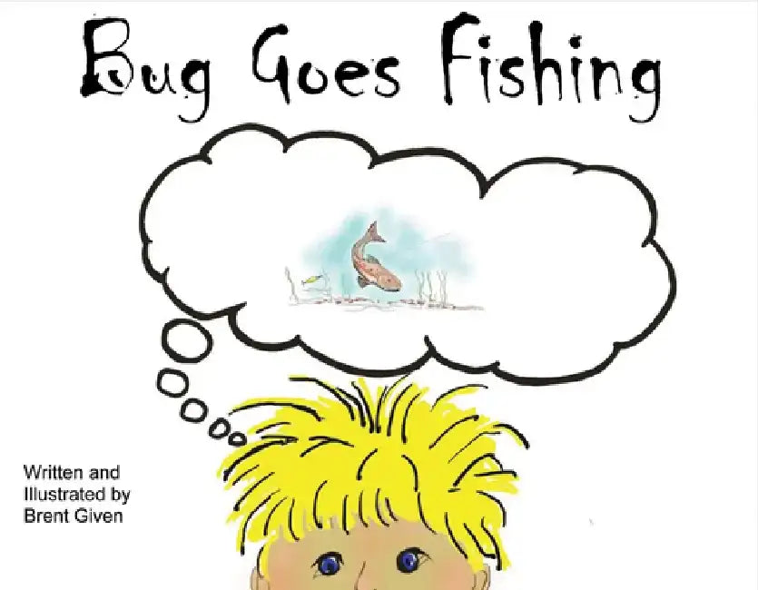 Bug Goes Fishing by Brent Given