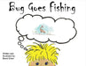 Bug Goes Fishing by Brent Given