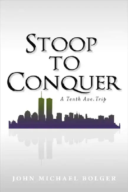 Stoop to Conquer by John Michael Bolger