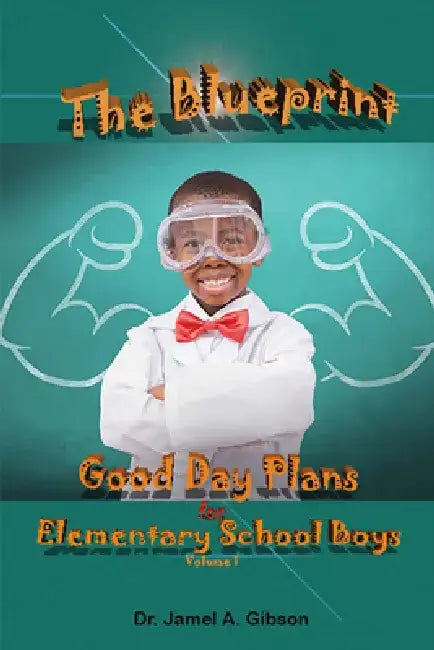 The Blueprint Good Day Plans for Elementary School Boys by Jamel Gibson