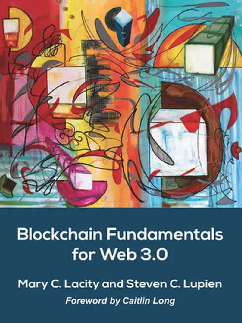 Blockchain Fundamentals for Web 3.0 by Mary C. Lacity
