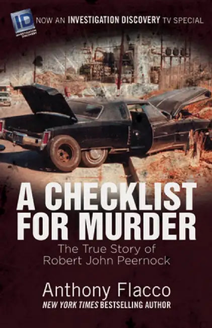 A Checklist for Murder: The True Story of Robert John Peernock by Anthony Flacco