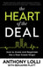 The Heart of the Deal: How to Invest and Negotiate like a Real Estate Mogul by Anthony Lolli
