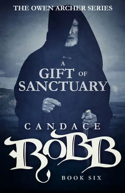 A Gift of Sanctuary: The Owen Archer Series - Book Six by Candace Robb