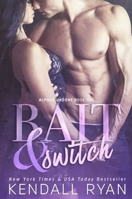 Bait & Switch: Alphas Undone - Book One by Kendall Ryan