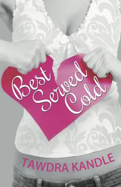 Best Served Cold: A Perfect Dish Romance, Book 1 by Tawdra Kandle
