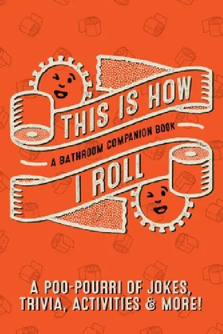 This Is How I Roll: A Bathroom Companion Book Softcover by David Olenick