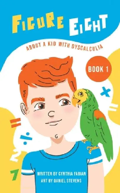 Figure Eight: About a Kid with Dyscalculia: Book 1 by Cynthia Fabian