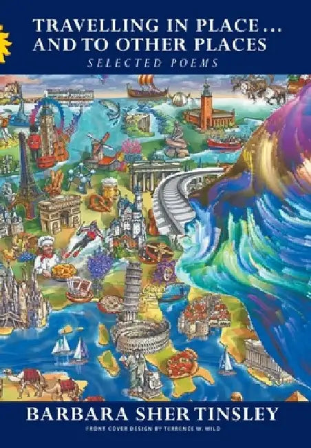 Travelling in Place . . . and to Other Places: Selected Poems by Barbara Sher Tinsley