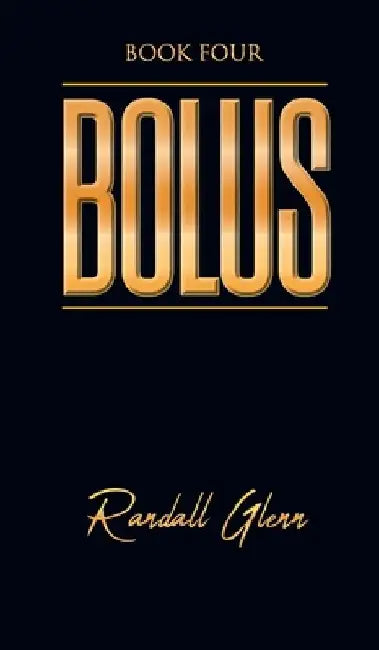 Bolus: Book Four by Randall Glenn