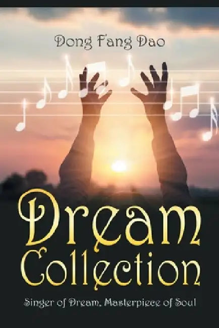 Dream Collection: Singer of Dream, Masterpiece of Soul by Dong Fang Dao
