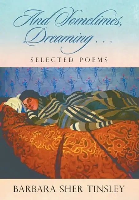 And Sometimes, Dreaming . . . by Barbara Sher Tinsley