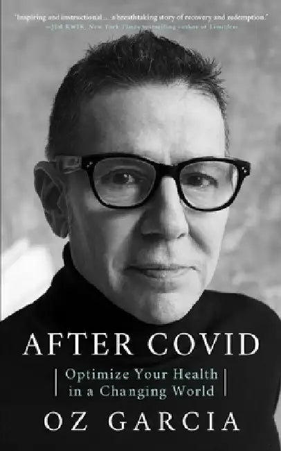 After Covid: Optimize Your Health in a Changing World by Oz Garcia