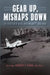 Gear Up, Mishaps Down: The Evolution of Naval Aviation Safety, 1950-2000 by Estate Of Robert F. Dunn
