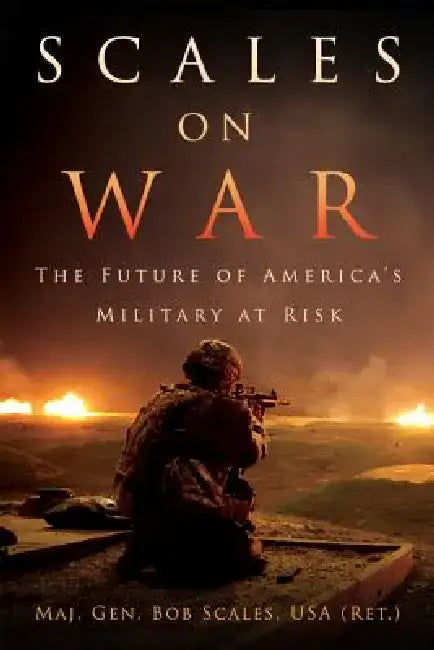 Scales on War: The Future of America's Military at Risk by Diana Scales