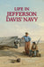 Life in Jefferson Davis' Navy by Barbara B. Tomblin