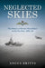 Neglected Skies: The Demise of British Naval Power in the Far East, 1922-42 by Angus Britts