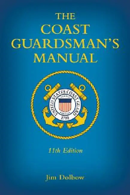 The Coast Guardsman's Manual by Jim Dolbow
