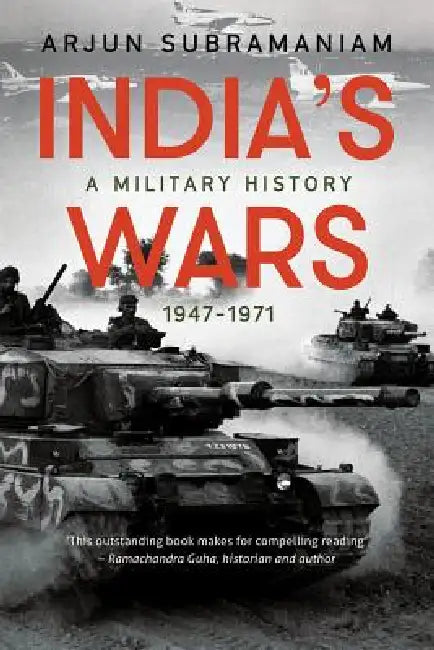India's Wars: A Military History, 1947-1971 by Arjun Subramaniam