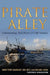 Pirate Alley: Commanding Task Force 151 Off Somalia by Terence E. McKnight