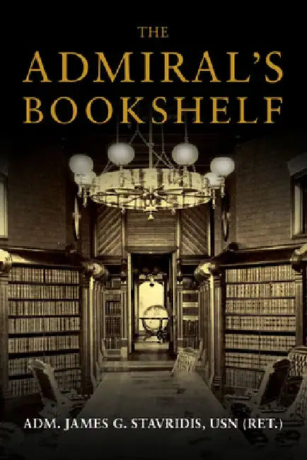 The Admiral's Bookshelf by James G. Stavridis