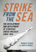 Strike from the Sea: The Development and Deployment of Strategic Cruise Missiles Since 1934 by Norman C. Polmar, John O'Connell