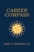 Career Compass: Navigating the Navy Officer's Promotion and Assignment System by Estate Of James a. Winnefeld Sr