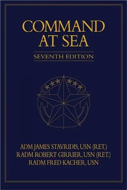 Command at Sea 7th Edition by Adm James G. Stavridis Usn (Ret)