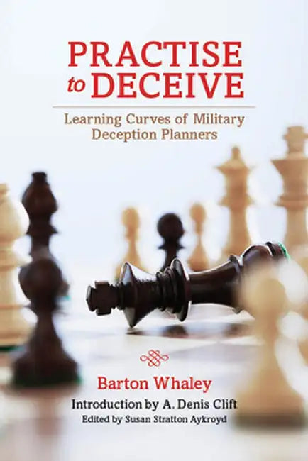 Practise to Deceive by Barton Whaley