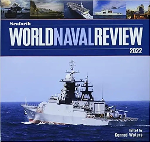 Seaforth World Naval Review 2022 by Conrad Waters