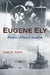 Eugene Ely: Pioneer of Naval Aviation by John H. Zobel