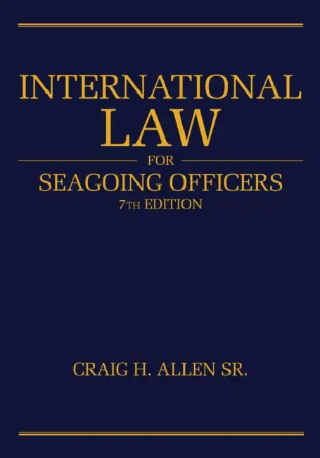 International Law for Seagoing Officers, 7th Editi by Sr. Allen Craig H.