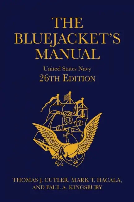 The Bluejacket's Manual, 26th Edition by Thomas J. Cutler, Mark T. Hacala, Paul A. Kingsbury