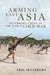Arming East Asia: Deterring China in the Early Cold War by Eric Setzekorn