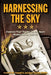 Harnessing the Sky: Frederick Trap Trapnell, the U.S. Navy's Aviation Pioneer, 1923-1952 by Frederick Trapnell