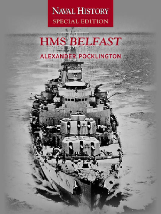 HMS Belfast: Naval History Special Editions by Alexander Pocklington
