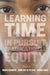 Learning Time: In Pursuit of Educational Equity by Marisa Saunders, Jorge Ruiz De Velasco, Jeannie Oakes